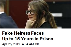 Fake Heiress Faces Up to 15 Years in Prison