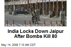 India Locks Down Jaipur After Bombs Kill 80