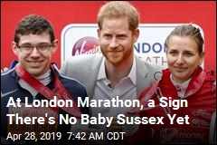 At London Marathon, a Sign There&#39;s No Baby Sussex Yet