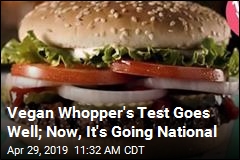 Burger King&#39;s Vegan Whopper Going National
