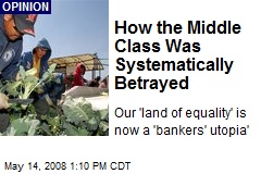 How the Middle Class Was Systematically Betrayed