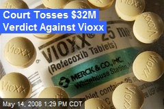 Court Tosses $32M Verdict Against Vioxx