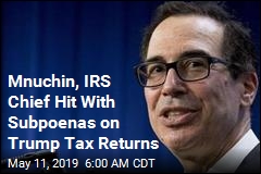 Mnuchin, IRS Chief Hit With Subpoenas on Trump Tax Returns