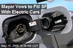 Mayor Vows to Fill SF With Electric Cars