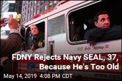 FDNY Rejects Navy SEAL, 37, Because He&#39;s Too Old