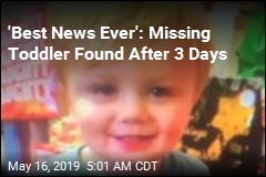&#39;Best News Ever&#39;: Missing Toddler Found After 3 Days
