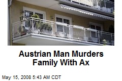 Austrian Man Murders Family With Ax