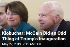 Klobuchar: McCain Did an Odd Thing at Trump&#39;s Inauguration
