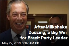 After Milkshake Dousing, a Big Win for Brexit Party Leader