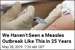 We Haven&#39;t Seen a Measles Outbreak Like This in 25 Years