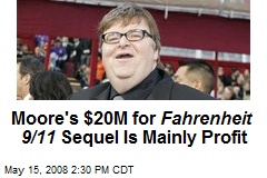 Moore's $20M for Fahrenheit 9/11 Sequel Is Mainly Profit