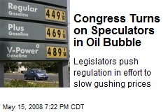 Congress Turns on Speculators in Oil Bubble