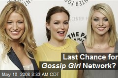 Last Chance for Gossip Girl Network?