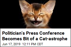 Politician&#39;s Press Conference Becomes Bit of a Cat-astrophe