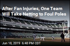After Fan Injuries, One Team Will Take Netting to Foul Poles