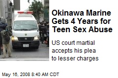 Okinawa Marine Gets 4 Years for Teen Sex Abuse