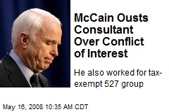 McCain Ousts Consultant Over Conflict of Interest