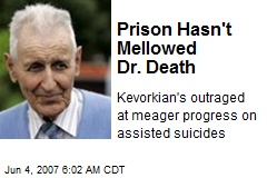 Prison Hasn't Mellowed Dr. Death