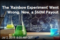 The &#39;Rainbow Experiment&#39; Went Wrong. Now, a $60M Payout