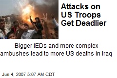 Attacks on US Troops Get Deadlier