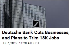 Deutsche Bank to Trim Trading, Cut 18,000 Jobs in Overhaul