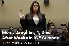 Mom Describes Daughter&#39;s Death After Weeks in ICE Custody