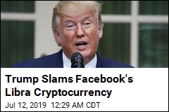 Trump Slams Facebook&#39;s Libra Cryptocurrency