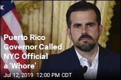 Puerto Rico&#39;s Governor Sorry for Calling NYC Official a &#39;Whore&#39;