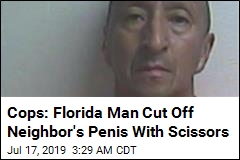 Cops: Florida Man Cut Off Neighbor&#39;s Penis With Scissors