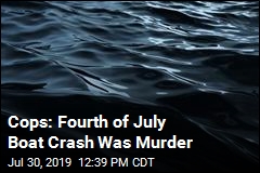 Cops: Fourth of July Boat Crash Was Murder