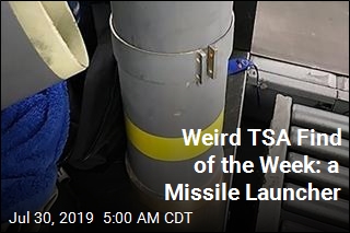 Weird TSA Find of the Week: a Missile Launcher