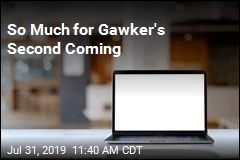 So Much for Gawker&#39;s Second Coming