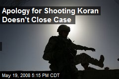 Apology for Shooting Koran Doesn't Close Case