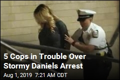 5 Cops in Trouble Over Stormy Daniels Arrest