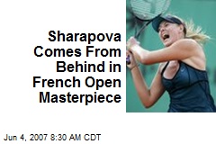 Sharapova Comes From Behind in French Open Masterpiece