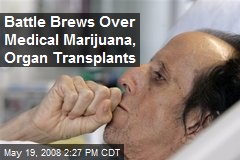 Battle Brews Over Medical Marijuana, Organ Transplants