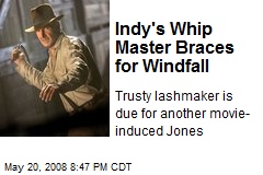 Indy's Whip Master Braces for Windfall