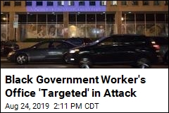 Black Government Worker&#39;s Office &#39;Targeted&#39; in Attack