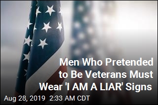 Men Who Pretended to Be Veterans Must Wear &#39;I AM A LIAR&#39; Signs