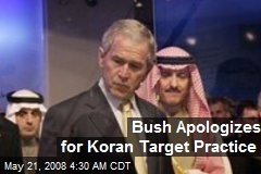 Bush Apologizes for Koran Target Practice