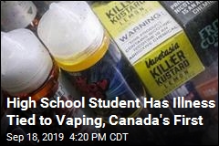 High School Student Has Illness Tied to Vaping, Canada&#39;s First