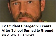 Ex-Student Charged 23 Years After School Burned to Ground