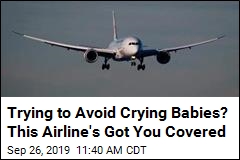Don&#39;t Want to Sit Near a Baby? This Airline&#39;s Got You Covered
