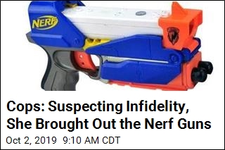 Cops: Suspecting Infidelity, She Brought Out the Nerf Guns
