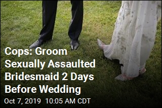 Cops: Groom Sexually Assaulted Bridesmaid 2 Days Before Wedding