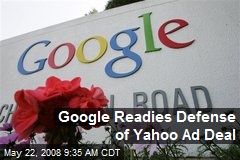Google Readies Defense of Yahoo Ad Deal