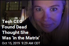 Tech CEO Found Dead Thought She Was &#39;in the Matrix&#39;