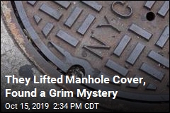 They Lifted Manhole Cover, Found a Grim Mystery