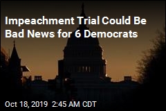 Impeachment Trial Could Be Bad News for 6 Democrats