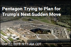 Pentagon Trying to Plan for Trump&#39;s Next Sudden Move
